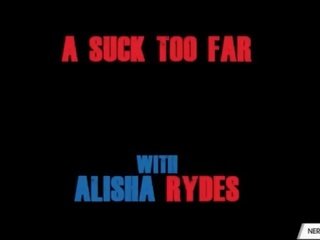 Alisha rydes एक चूसना बहुत दूर